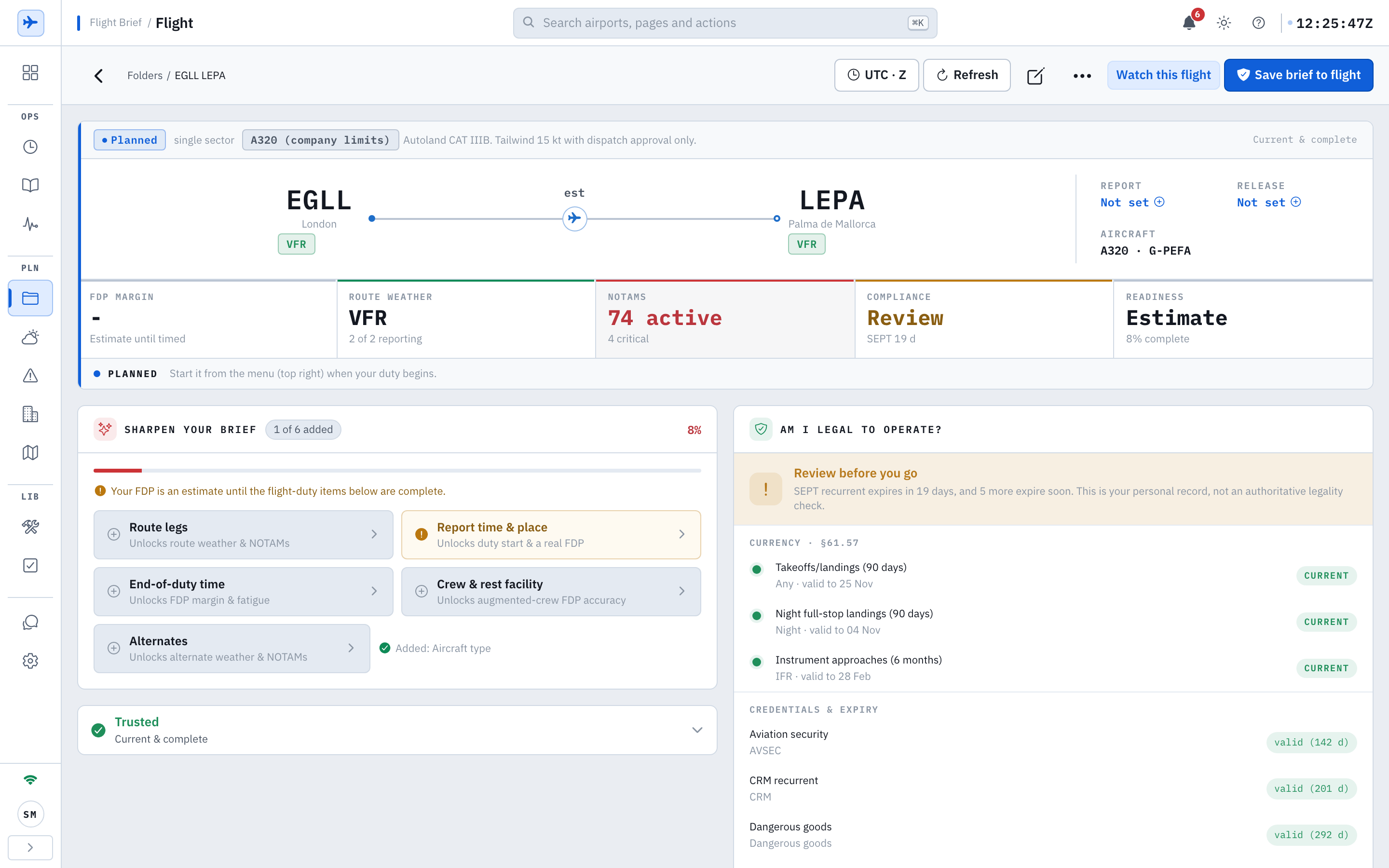 An open flight folder on Pilot EFB Desk for EGLL to LEPA: a header with the Folders breadcrumb, a UTC Z toggle, Refresh, a note button, a three-dot menu, Watch this flight and Save brief to flight buttons, a route head with a Planned chip, the words single sector, an A320 company limits chip, EGLL London and LEPA Palma de Mallorca both marked VFR with an est tag on the leg line, REPORT and RELEASE cells reading Not set and an AIRCRAFT cell reading A320 G-PEFA, a band of cells reading FDP MARGIN dash Estimate until timed, ROUTE WEATHER VFR 2 of 2 reporting, NOTAMS 74 active 4 critical, COMPLIANCE Review SEPT 19 d and READINESS Estimate 8 percent complete, a PLANNED line reading Start it from the menu top right when your duty begins, a SHARPEN YOUR BRIEF card counting 1 of 6 added with tiles for Route legs, Report time and place, End-of-duty time, Crew and rest facility and Alternates and a line Added Aircraft type, a Trusted Current and complete trust line, and an AM I LEGAL TO OPERATE panel headed Review before you go listing three CURRENT currency rules and credentials valid for 142, 201 and 292 days